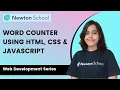 Word Counter in HTML CSS JavaScript Web Development Series Newton School