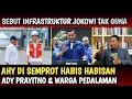 Lagu GEGER,, SEBUT INFRASTRUKTUR JOKOWI TAK GUNA BAGI WARGA,, AHY DI SEMPROT BALIK ADY PRAYITNO \u0026 WARGA ?