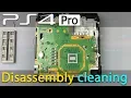 PS4 Pro Disassembly Ultimate Guide for Fan Cleaning and Thermal Paste Replacement