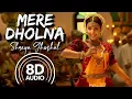 Download Lagu Mere Dholna (8D Audio) | Bhool Bhulaiyaa | Shreya Ghoshal | M.G. Sreekumar | Vidya Balan | Pritam