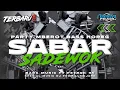 Download Lagu DJ SABAR SADEWOK PARTY MBEROT FULL BASS HOREG DUH SAYANG NGAPUNTENE SAESTU FYP TIKTOK TERBARU 2025