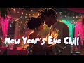 Lagu New Year's Eve Chill 🎉 | LoFi music to get cozy to