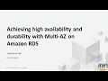 Achieving High Availability and Durability with Multi-AZ on Amazon RDS - AWS Online Tech Talks