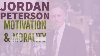 Jordan Peterson Motivation Morality - Legacy