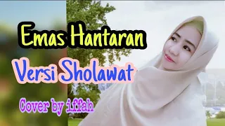 Download Emas Hantaran Versi Sholawat Cover | by iffah | lengkap lirik | Sholawat penyejuk Hati\ MP3