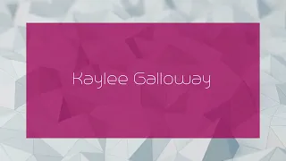 Kaylee Galloway - appearance