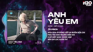 Anh Yêu Em Remix (Hot TikTok) - Jack - J97 x Zeko - Người Ơi Đừng Giấu Cho Yêu Thương Kia Mờ Phai