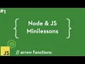 Node JS Minilessons - Arrow Functions