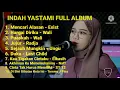 Download Lagu INDAH YASTAMI FULL ALBUM || MENCARI ALASAN, HARGA DIRIKU