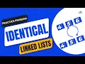 Identical Linked Lists School Practice Problem GeeksforGeeks School