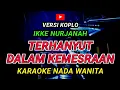 Download Lagu TERHANYUT DALAM KEMESRAAN - KARAOKE Nada Wanita - Versi Koplo ( IKKE NURJANAH )