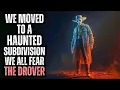 We Moved to a Haunted Subdivision - We All Fear The Drover