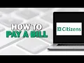 How To Pay a Bill on Citizens Bank Easiest way