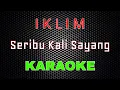 Download Lagu Iklim - Seribu Kali Sayang Karaoke | LMusical