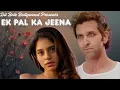 Lagu Ek Pal Ka Jeena | Hritik Roshan \u0026 Suhana Khan | New Romantic Bollywood Song 2025