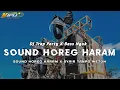 Download Lagu DJ SOUND HOREG HARAM X SYAIR TANPO WETON || DJ TRAP STYLE PARTY FULL BASS 2025 •KIPLI ID REMIX