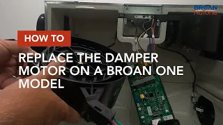 How to Replace the Damper Motor on a Broan ONE Model