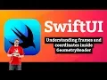 OLD Understanding frames and coordinates - Layout and Geometry SwiftUI Tutorial