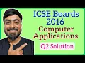 ICSE Class 10 2016 Computer Applications Q2 Answers Codes with Full Explanation