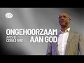 Lagu Ongehoorzaam aan God | Apostel Oswald Hart | De Rots Ministries