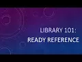 Library 101 - Ready Reference