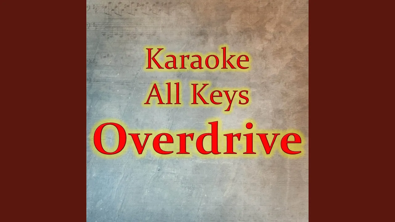 Overdrive (Karaoke Version) Overdrive (Karaoke Version)