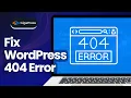 How to Fix WordPress 404 Not Found Error