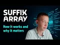 Suffix Array How it works and why it matters