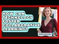 How Can Technology Foster Collaborative Learning - Aspiring Teacher Guide