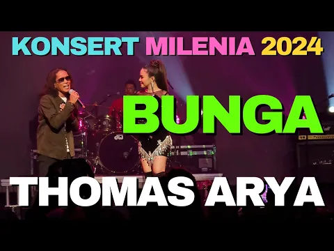 Download MP3 Thomas Arya | BUNGA | KONSERT MILENIA 2024