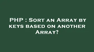 PHP Sort an Array by keys based on another Array
