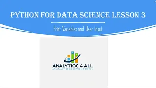 Python for Data Science Lesson 3 Print Variables and User Input