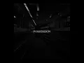 Download Lagu POSSESSION - (ft: K3NT4!) SLOWED