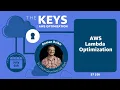 Serverless Optimization Tips and Tricks The Keys to AWS Optimization S7 E6