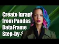 How to Create an igraph Graph from a Pandas DataFrame Step-by-Step Guide