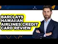 Barclays Hawaiian Airlines Credit Card Review - Watch Before Using