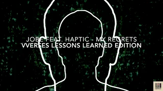 jobe my regrets feat haptic vverses lessons learned edition chapter 24 