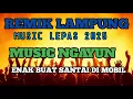Download Lagu REMIK LAMPUNG MUSIC LEPAS NGAYUN NGAYUN 2025 || FULLBASS KENCENG
