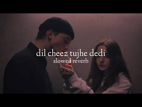 Download MP3 Dil cheez tujhe dedi ( slowed + reverb )