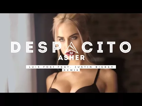 Download MP3 Luis Fonsi ft. Justin Bieber - Despacito (Asher Remix Cover)