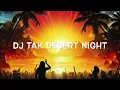 Download Lagu DJ Tak Desert Night  African House DJ set