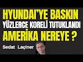 Download Lagu Amerika Nereye? Yüzlerce Koreli Gözaltında. Hyundai'ye Baskın