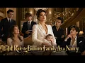 I Came for a Nanny Job Crushed the Arrogant Elite and Ruled the Billion Mansion
