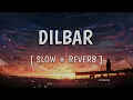 DILBAR - [ SLOWED + REVERB ] | RUSHA & BLIZZA X TEACH PANDA & KENZANI || ATS CREATION OFFICIAL
