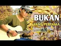 Lagu BUKAN YANG PERTAMA - ACOUSTIC GUITAR COVER