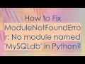 How to Fix ModuleNotFoundError No module named MySQLdb in Python