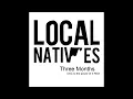 Local Natives - Three Months (DSC To The Power Of Three Remix)