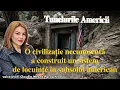 Tunelurile Americii*O civilizație a construit un sistem de locuințe în subsolul americii