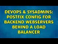 DevOps SysAdmins Postfix config for backend webservers behind a load balancer