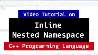 Inline Nested Namespace in C CPP Programming Tutorial